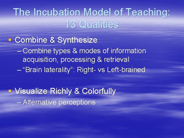 The Incubation Model of Teaching: 13 Qualities § Combine & Synthesize – Combine types