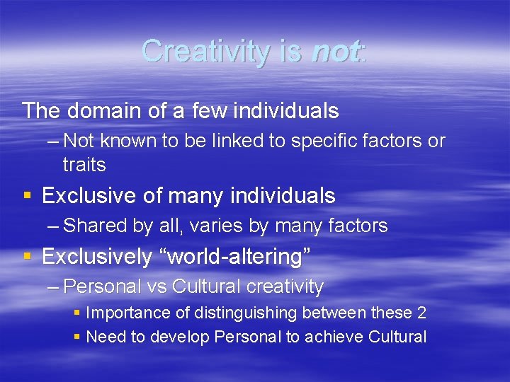 Creativity is not: The domain of a few individuals – Not known to be