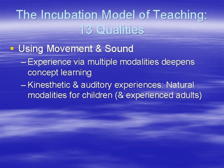 The Incubation Model of Teaching: 13 Qualities § Using Movement & Sound – Experience