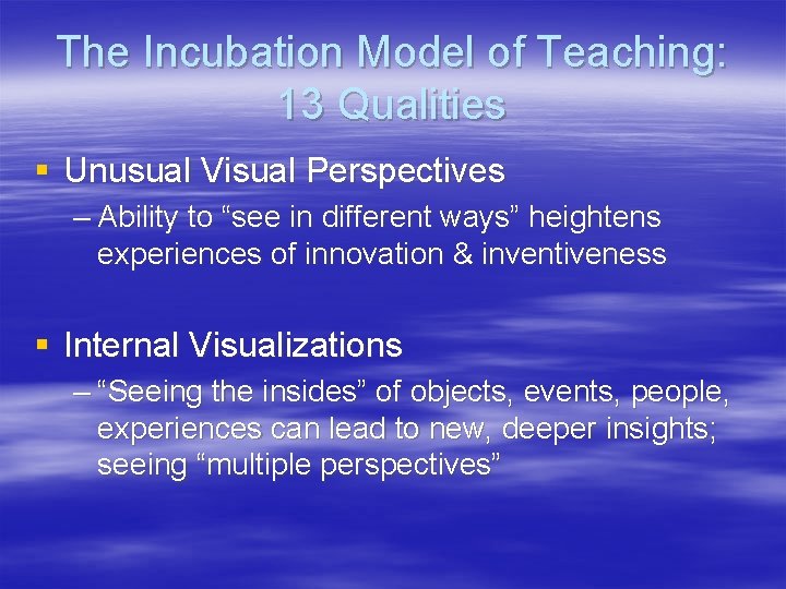 The Incubation Model of Teaching: 13 Qualities § Unusual Visual Perspectives – Ability to