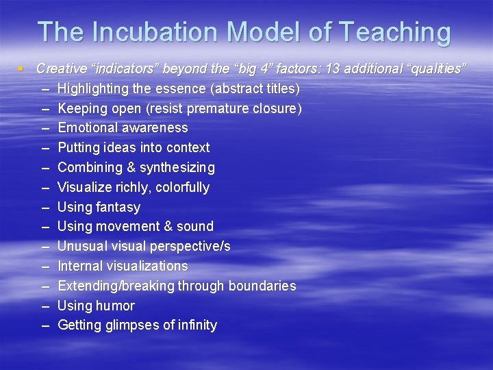 The Incubation Model of Teaching § Creative “indicators” beyond the “big 4” factors: 13