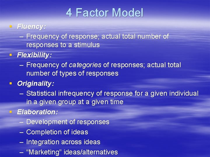 4 Factor Model § Fluency: – Frequency of response; actual total number of responses