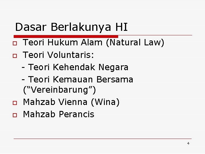 Dasar Berlakunya HI o o Teori Hukum Alam (Natural Law) Teori Voluntaris: - Teori