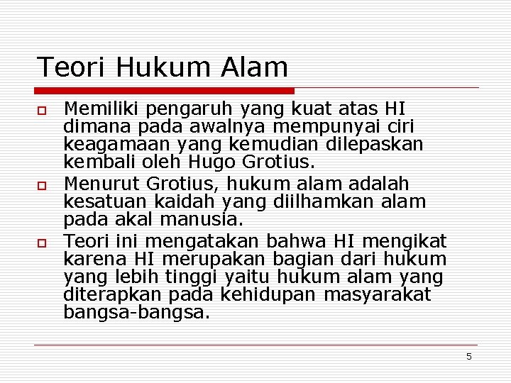 Teori Hukum Alam o o o Memiliki pengaruh yang kuat atas HI dimana pada