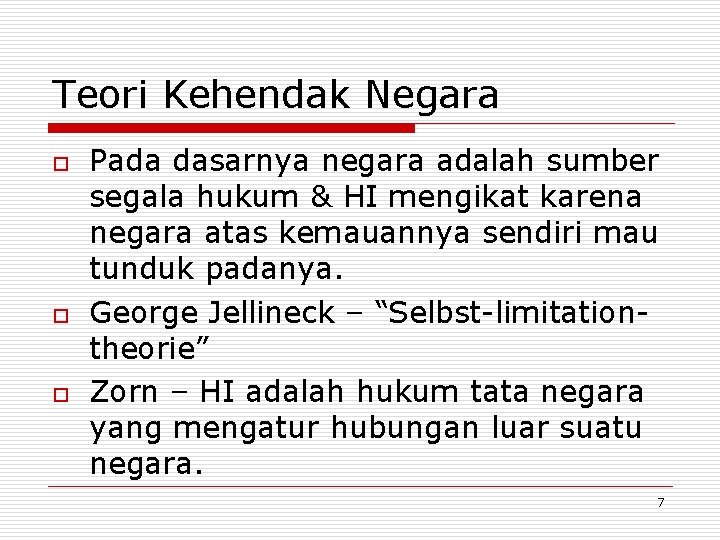 Teori Kehendak Negara o o o Pada dasarnya negara adalah sumber segala hukum &