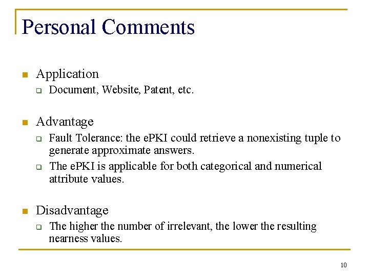 Personal Comments n Application q n Advantage q q n Document, Website, Patent, etc.