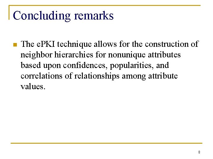 Concluding remarks n The e. PKI technique allows for the construction of neighbor hierarchies
