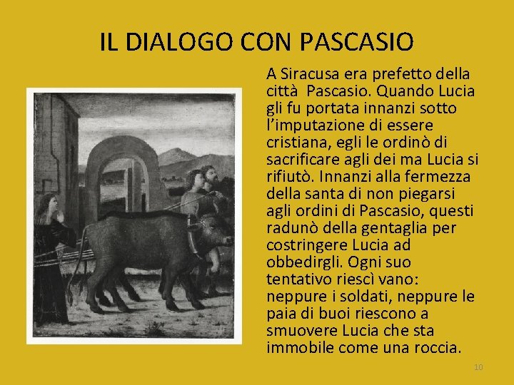 IL DIALOGO CON PASCASIO A Siracusa era prefetto della città Pascasio. Quando Lucia gli