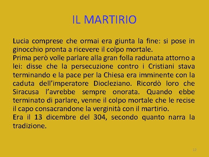 IL MARTIRIO Lucia comprese che ormai era giunta la fine: si pose in ginocchio