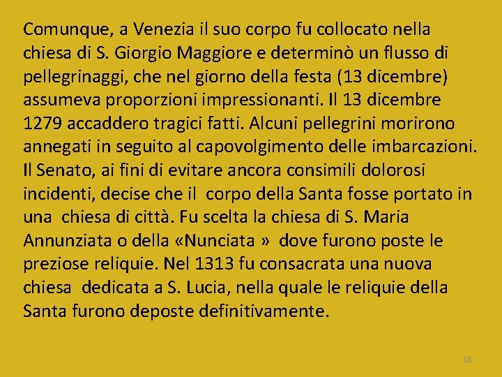 Comunque, a Venezia il suo corpo fu collocato nella chiesa di S. Giorgio Maggiore Comunque, a Venezia il suo corpo fu collocato nella chiesa di S. Giorgio Maggiore