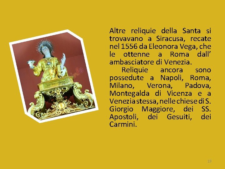 Altre reliquie della Santa si trovavano a Siracusa, recate nel 1556 da Eleonora Vega, Altre reliquie della Santa si trovavano a Siracusa, recate nel 1556 da Eleonora Vega,