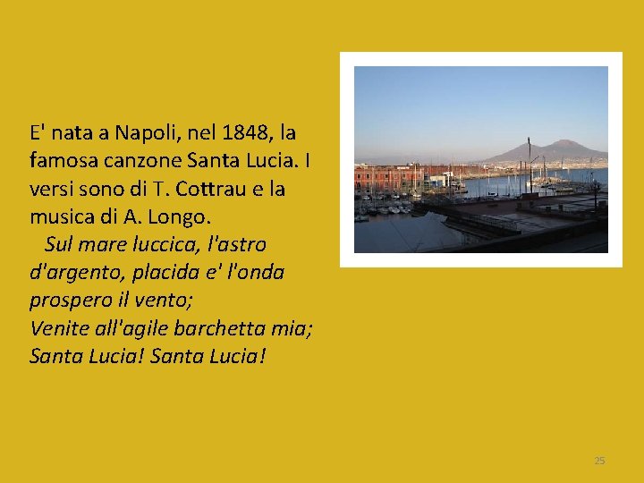 E' nata a Napoli, nel 1848, la famosa canzone Santa Lucia. I versi sono