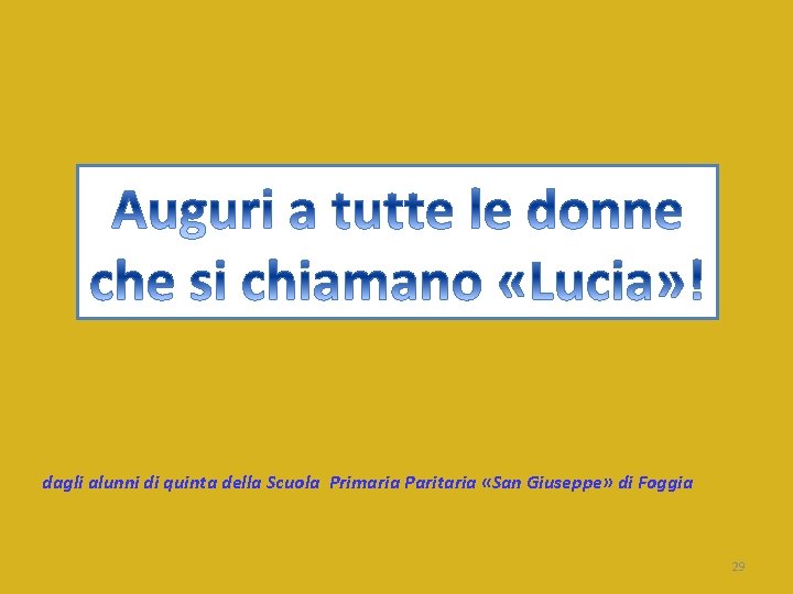 dagli alunni di quinta della Scuola Primaria Paritaria «San Giuseppe» di Foggia 29 dagli alunni di quinta della Scuola Primaria Paritaria «San Giuseppe» di Foggia 29