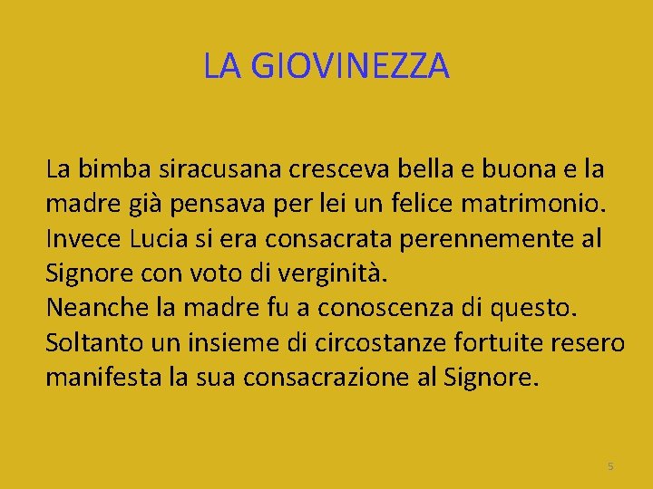 LA GIOVINEZZA La bimba siracusana cresceva bella e buona e la madre già pensava