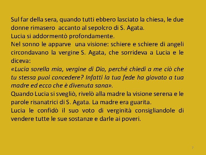 Sul far della sera, quando tutti ebbero lasciato la chiesa, le due donne rimasero