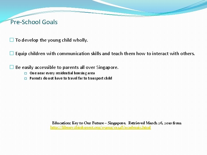 Pre-School Goals � To develop the young child wholly. � Equip children with communication