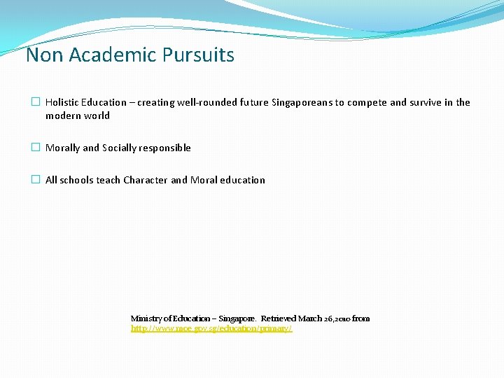 Non Academic Pursuits � Holistic Education – creating well-rounded future Singaporeans to compete and