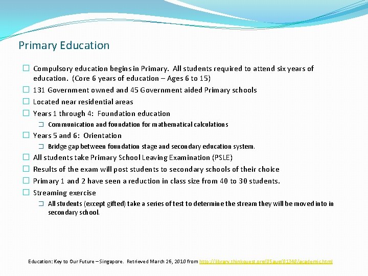 Primary Education � Compulsory education begins in Primary. All students required to attend six