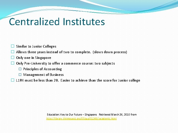 Centralized Institutes Similar to Junior Colleges Allows three years instead of two to complete.