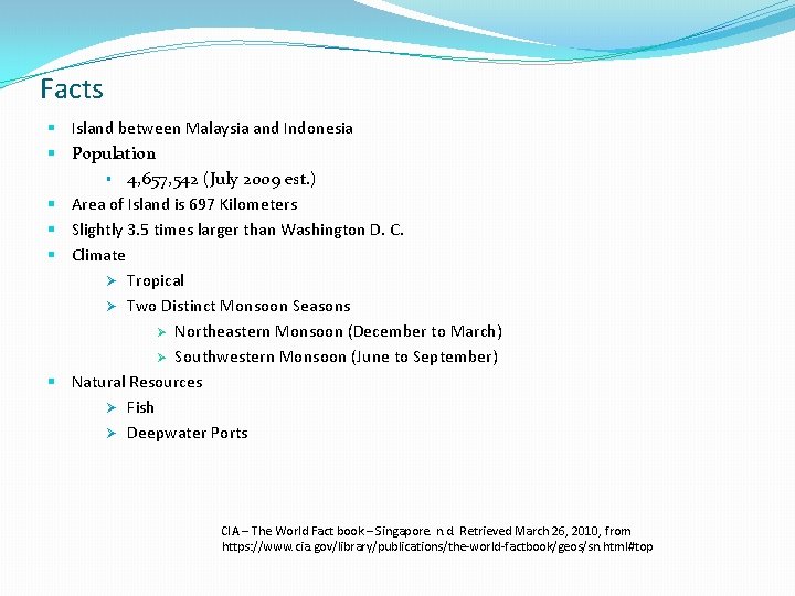 Facts § Island between Malaysia and Indonesia § Population § 4, 657, 542 (July