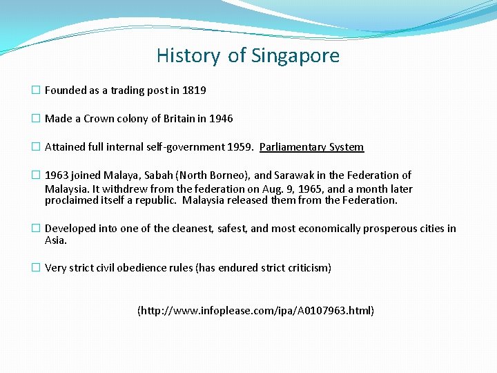 History of Singapore � Founded as a trading post in 1819 � Made a