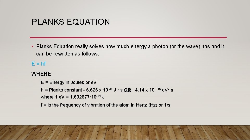 PLANKS EQUATION • Planks Equation really solves how much energy a photon (or the