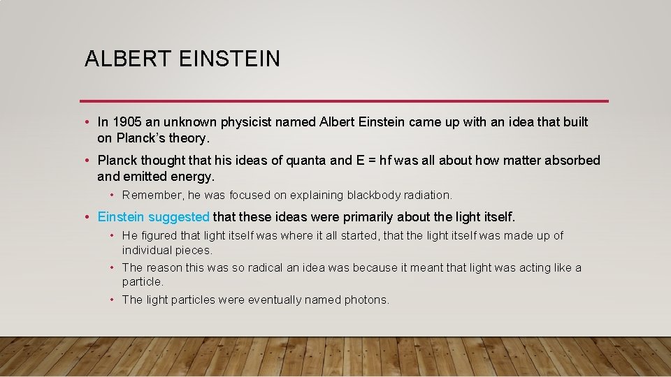 ALBERT EINSTEIN • In 1905 an unknown physicist named Albert Einstein came up with