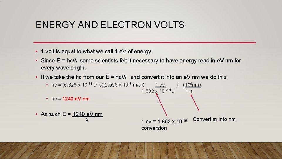 ENERGY AND ELECTRON VOLTS • 1 volt is equal to what we call 1