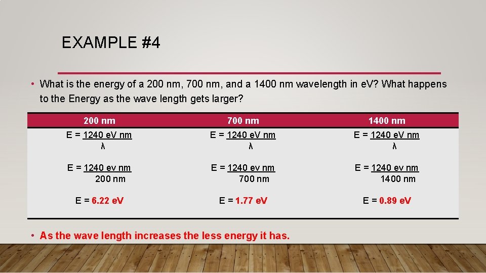 EXAMPLE #4 • What is the energy of a 200 nm, 700 nm, and