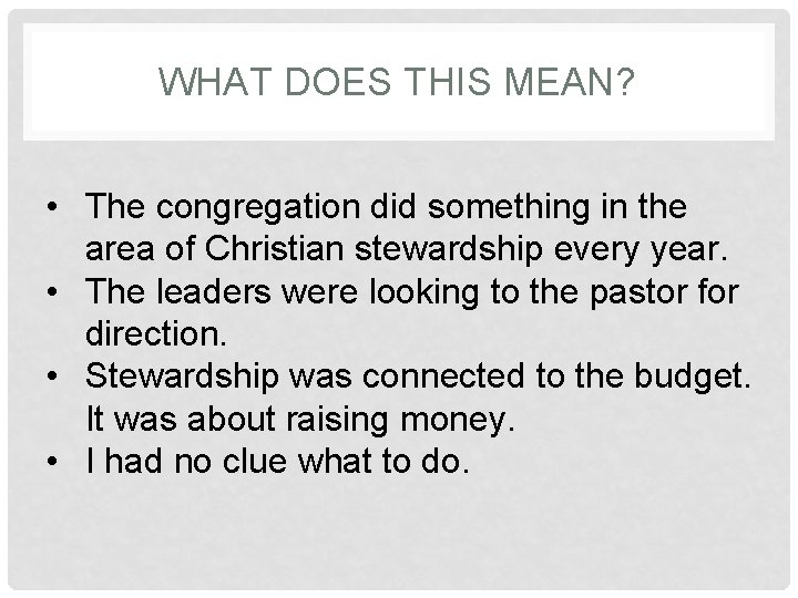 WHAT DOES THIS MEAN? • The congregation did something in the area of Christian