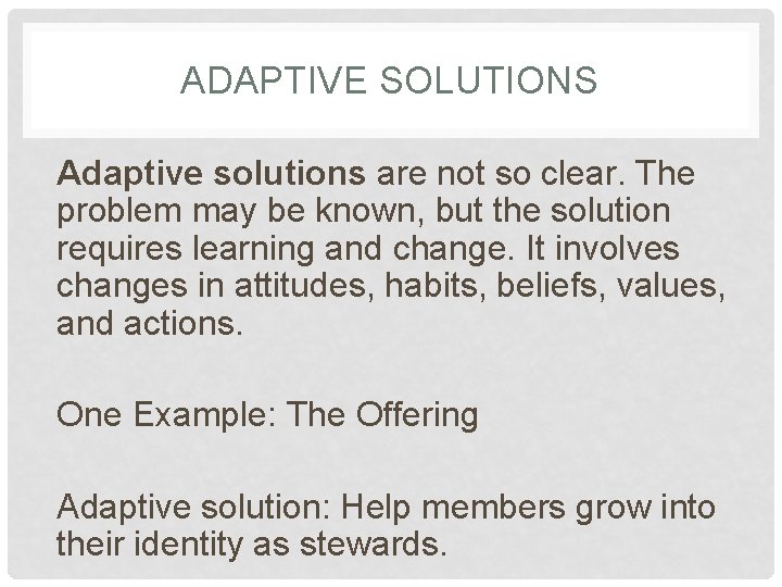 ADAPTIVE SOLUTIONS Adaptive solutions are not so clear. The problem may be known, but