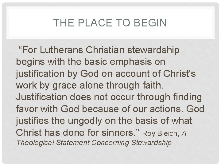 THE PLACE TO BEGIN “For Lutherans Christian stewardship begins with the basic emphasis on