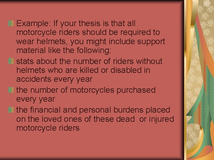 Example: If your thesis is that all motorcycle riders should be required to wear