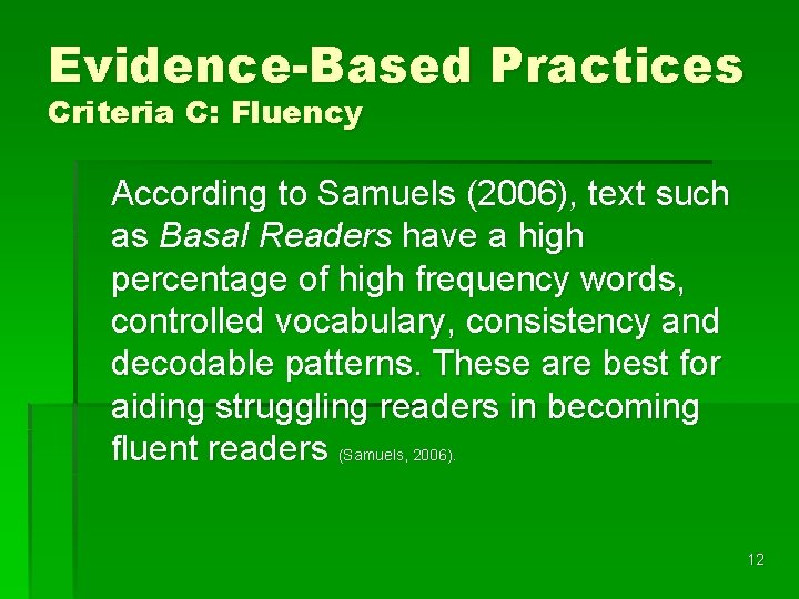 Evidence-Based Practices Criteria C: Fluency According to Samuels (2006), text such as Basal Readers