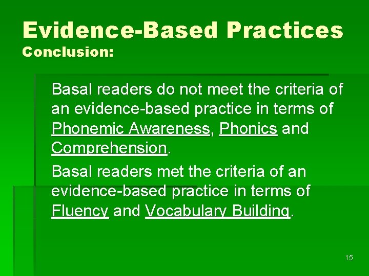 Evidence-Based Practices Conclusion: Basal readers do not meet the criteria of an evidence-based practice