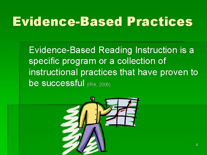 Evidence-Based Practices Evidence-Based Reading Instruction is a specific program or a collection of instructional