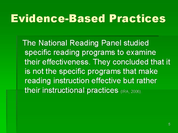 Evidence-Based Practices The National Reading Panel studied specific reading programs to examine their effectiveness.