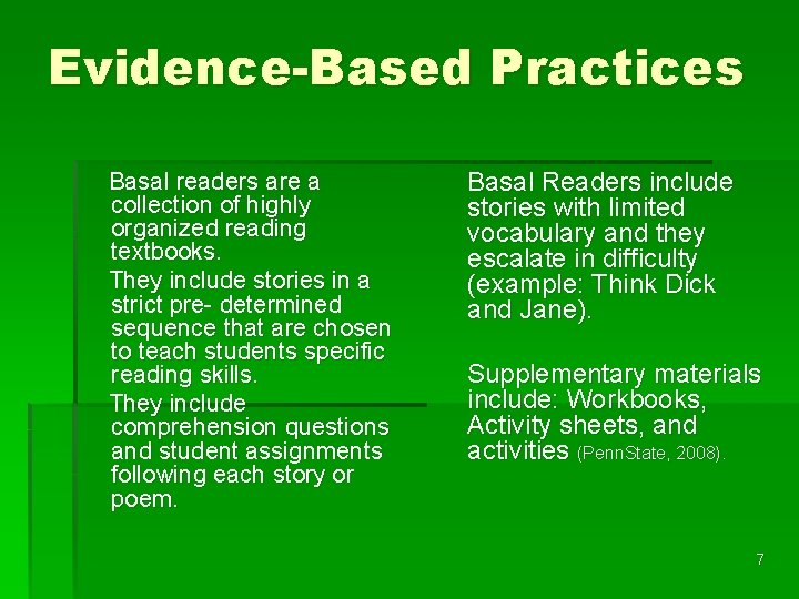 Evidence-Based Practices Basal readers are a collection of highly organized reading textbooks. They include