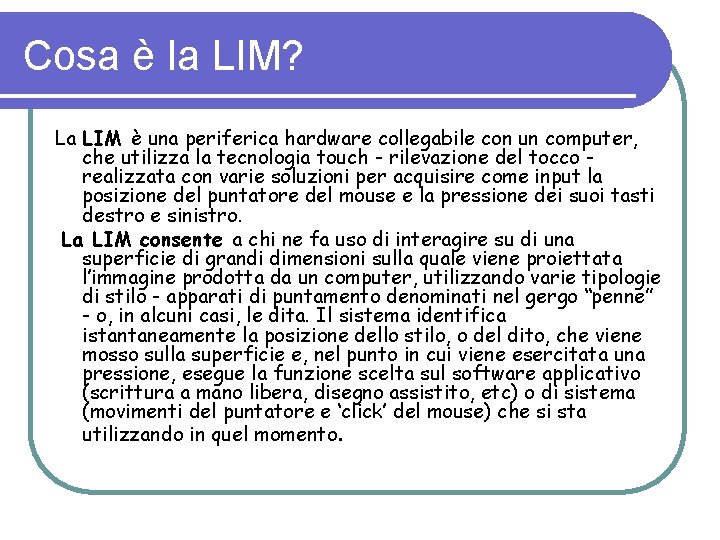 Cosa è la LIM? La LIM è una periferica hardware collegabile con un computer,