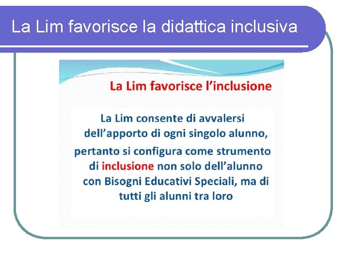 La Lim favorisce la didattica inclusiva 