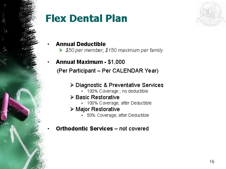 Flex Dental Plan • Annual Deductible Ø $50 per member; $150 maximum per family