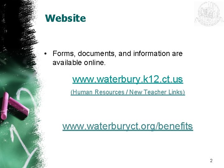 Website • Forms, documents, and information are available online. www. waterbury. k 12. ct.