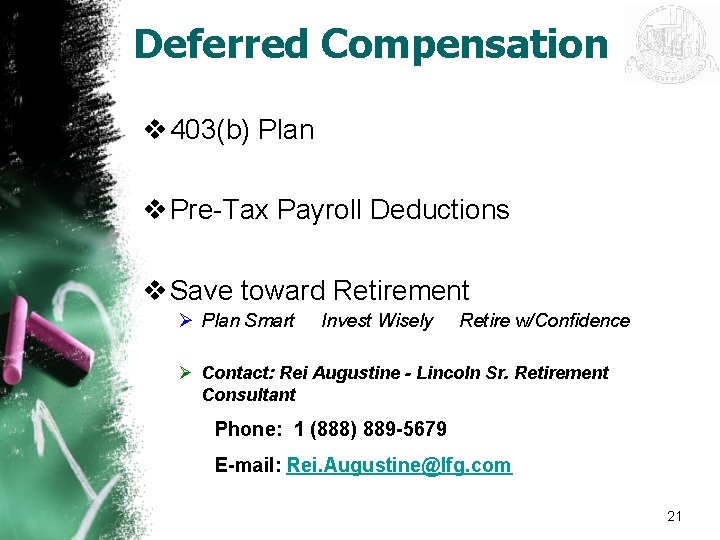 Deferred Compensation v 403(b) Plan v Pre-Tax Payroll Deductions v Save toward Retirement Ø