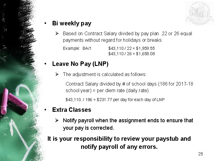  • Bi weekly pay Ø Based on Contract Salary divided by pay plan.