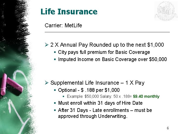 Life Insurance Carrier: Met. Life ______________________________________________ Ø 2 X Annual Pay Rounded up to