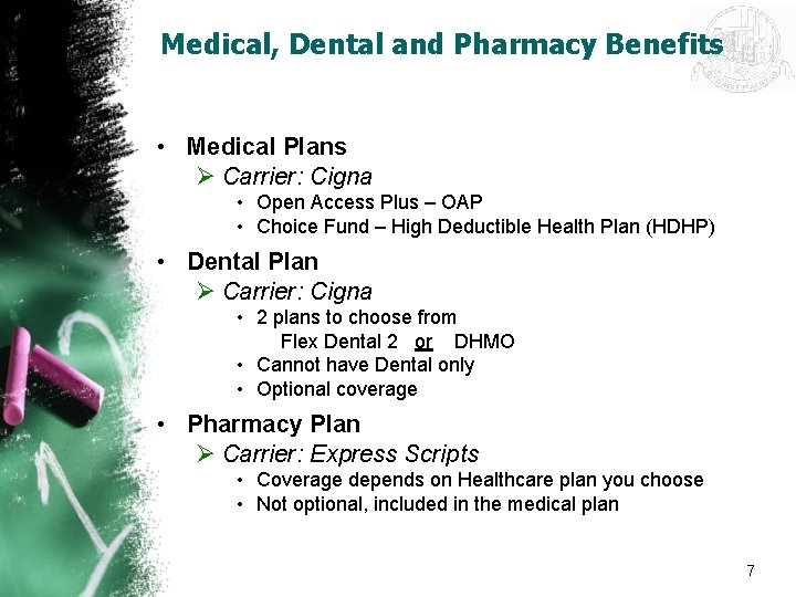 Medical, Dental and Pharmacy Benefits • Medical Plans Ø Carrier: Cigna • Open Access