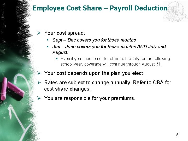 Employee Cost Share – Payroll Deduction Ø Your cost spread: § Sept – Dec