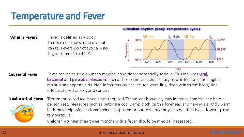 Temperature and Fever What is Fever? Causes of Fever is defined as a body