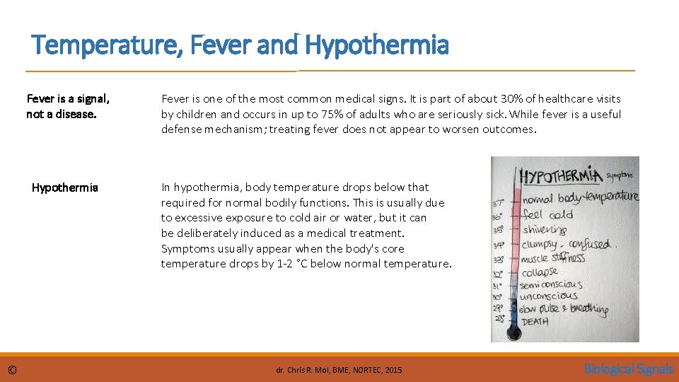 Temperature, Fever and Hypothermia Fever is a signal, not a disease. Hypothermia © Fever