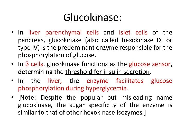 Glucokinase: • In liver parenchymal cells and islet cells of the pancreas, glucokinase (also